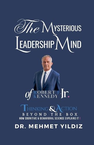 Cover image for The Mysterious Leadership Mind of Robert F. Kennedy Jr.