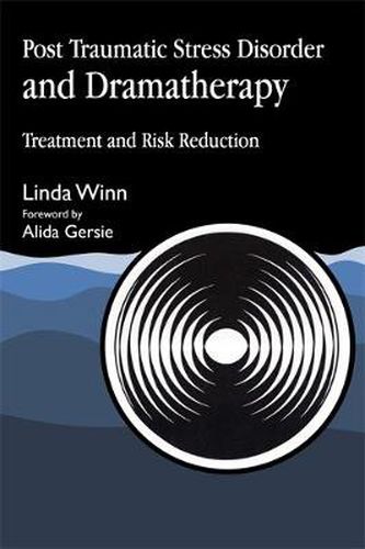 Cover image for Post Traumatic Stress Disorder and Dramatherapy: Treatment and Risk Reduction