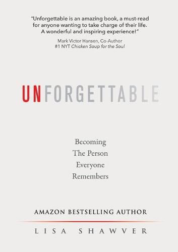 Unforgettable: Becoming the Person Everyone Remembers