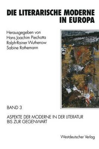 Cover image for Die Literarische Moderne in Europa: Band 3: Aspekte Der Moderne in Der Literatur Bis Zur Gegenwart