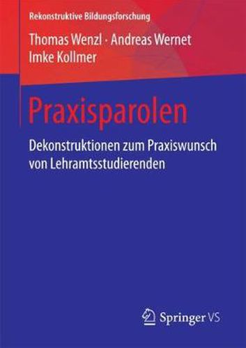 Cover image for Praxisparolen: Dekonstruktionen Zum Praxiswunsch Von Lehramtsstudierenden