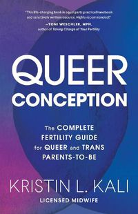 Cover image for Queer Conception: The Complete Fertility Guide for Queer and Trans Parents-to-Be