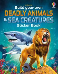 Cover image for Build Your Own Deadly Animals and Sea Creatures Sticker Book