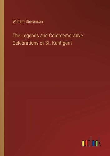 The Legends and Commemorative Celebrations of St. Kentigern