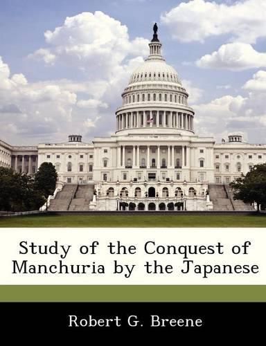 Cover image for Study of the Conquest of Manchuria by the Japanese