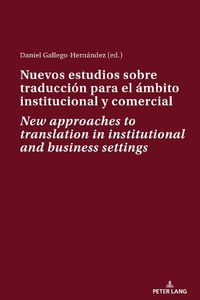 Cover image for Nuevos estudios sobre traduccion para el ambito institucional y comercial New approaches to translation in institutional and business settings