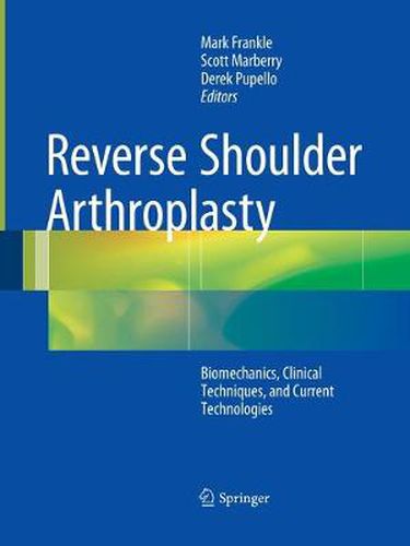Cover image for Reverse Shoulder Arthroplasty: Biomechanics, Clinical Techniques, and Current Technologies