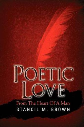 Cover image for Poetic Love: From The Heart Of A Man