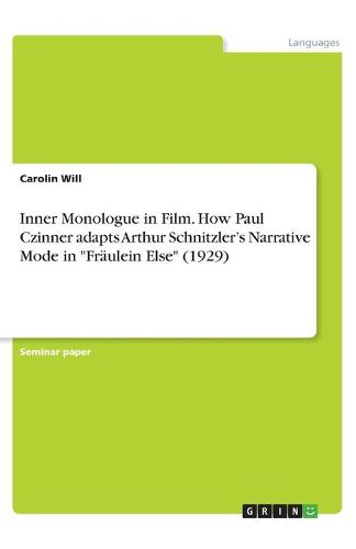 Inner Monologue in Film. How Paul Czinner adapts Arthur Schnitzler's Narrative Mode in Fraeulein Else (1929)