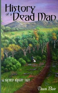 Cover image for History of a Dead Man: A Sacred Knight Tale