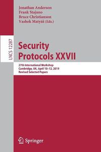 Cover image for Security Protocols XXVII: 27th International Workshop, Cambridge, UK, April 10-12, 2019, Revised Selected Papers