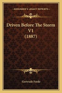 Cover image for Driven Before the Storm V1 (1887)