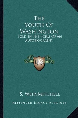 Cover image for The Youth of Washington: Told in the Form of an Autobiography