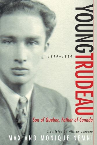 Cover image for Young Trudeau: 1919-1944: Son of Quebec, Father of Canada