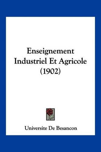 Cover image for Enseignement Industriel Et Agricole (1902)