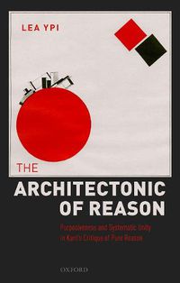 Cover image for The Architectonic of Reason: Purposiveness and Systematic Unity in Kant's Critique of Pure Reason