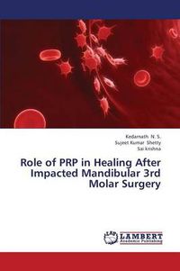 Cover image for Role of PRP in Healing After Impacted Mandibular 3rd Molar Surgery