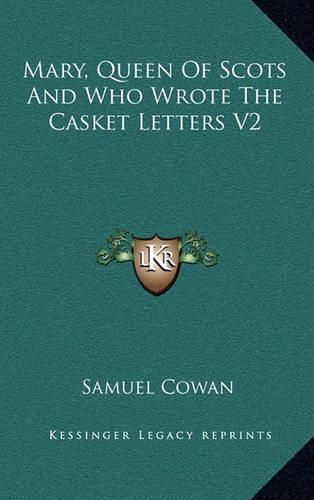 Mary, Queen of Scots and Who Wrote the Casket Letters V2