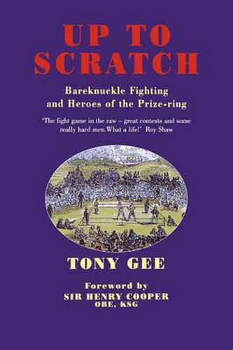 Cover image for Up to Scratch: Bareknuckle Fighting and Heroes of the Prize-ring