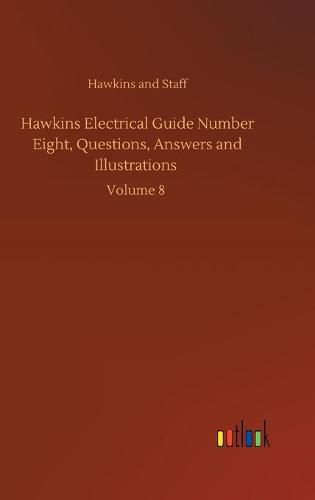 Cover image for Hawkins Electrical Guide Number Eight, Questions, Answers and Illustrations: Volume 8