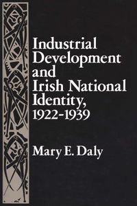 Cover image for Industrial Development and Irish National Identity, 1922-1939