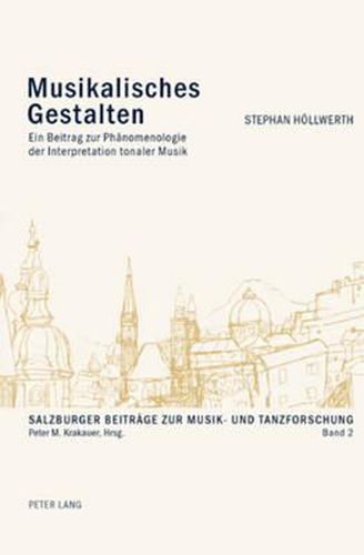 Cover image for Musikalisches Gestalten; Ein Beitrag zur Phanomenologie der Interpretation tonaler Musik