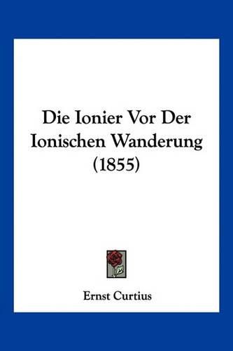 Die Ionier VOR Der Ionischen Wanderung (1855)