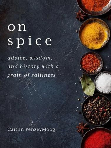 Cover image for On Spice: Advice, Wisdom, and History with a Grain of Saltiness