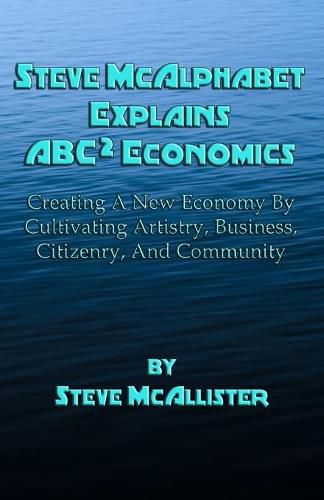 Cover image for Steve McAlphabet Explains ABC Squared Economics