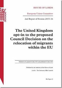 Cover image for The United Kingdom opt-in to the proposed Council Decision on the relocation of migrants within the EU: 2nd report of session 2015-16