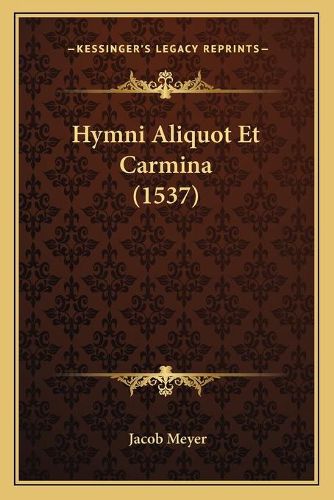 Cover image for Hymni Aliquot Et Carmina (1537)