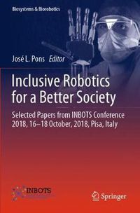 Cover image for Inclusive Robotics for a Better Society: Selected Papers from INBOTS Conference 2018, 16-18 October, 2018, Pisa, Italy