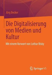 Cover image for Die Digitalisierung Von Medien Und Kultur