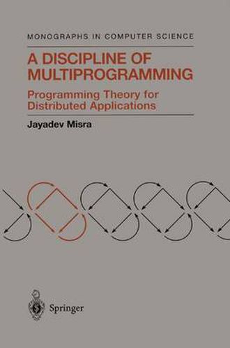 A Discipline of Multiprogramming: Programming Theory for Distributed Applications