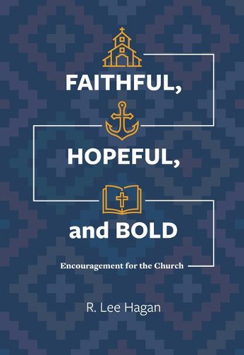 Cover image for Faithful, Hopeful, and Bold: Encouragement for the Church