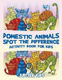 Cover image for Domestic Animals Spot the Difference Activity Book for Kids