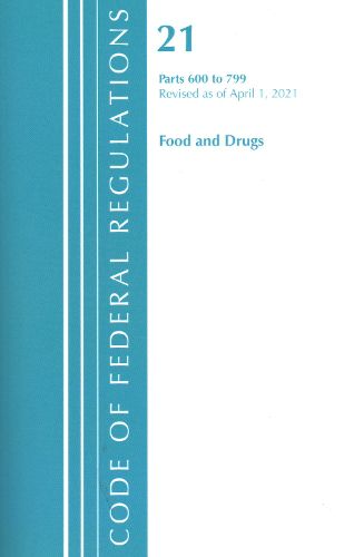 Cover image for Code of Federal Regulations, Title 21 Food and Drugs 600-799, Revised as of April 1, 2021