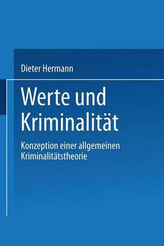 Cover image for Werte Und Kriminalitat: Konzeption Einer Allgemeinen Kriminalitatstheorie