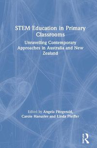 Cover image for Stem Education in Primary Classrooms: Unravelling Contemporary Approaches in Australia and New Zealand