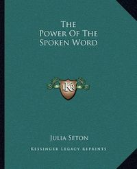 Cover image for The Power of the Spoken Word