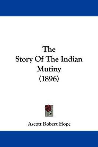 Cover image for The Story of the Indian Mutiny (1896)