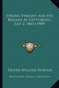 Cover image for Strong Vincent and His Brigade at Gettysburg, July 2, 1863 (1909)