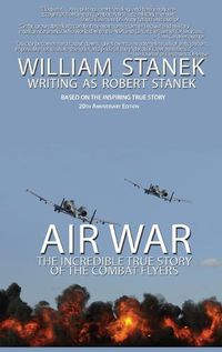 Cover image for Air War The Incredible True Story of the Combat Flyers