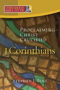 Cover image for 1 Corinthians: Proclaiming Christ Crucified