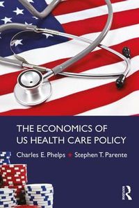 Cover image for The Economics of US Health Care Policy