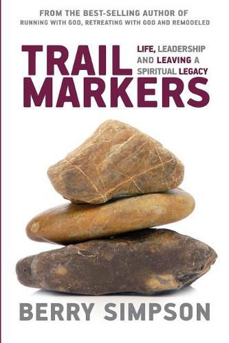 Cover image for Trail Markers: Life, Leadership, and Leaving a Spiritual Legacy