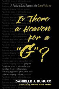 Cover image for Is There a Heaven for a  G ?: A Pastoral Care Approach to Gang Violence