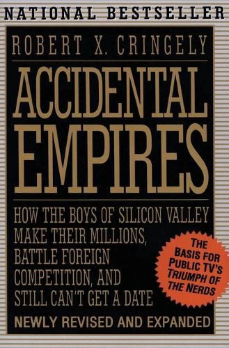 Cover image for Accidental Empires: How the Boys of Silicon Valley Make Their Millions, Battle Foreign Competition and Still Don't Get a Date