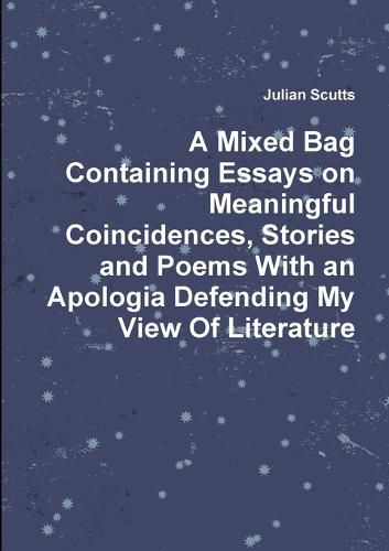 Cover image for A Mixed Bag Containing Essays on Meaningful Coincidences, Stories and Poems with an Apologia Defending My View of Literature