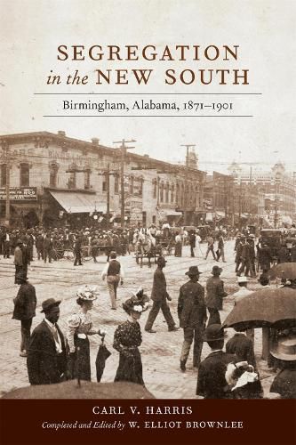 Cover image for Segregation in the New South: Birmingham, Alabama, 1871-1901